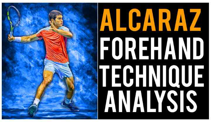 Carlos Alcaraz Forehand Technique: Complete Breakdown